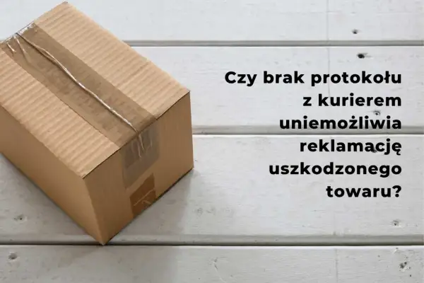 Kartony z taśmą, tekst: "Czy brak protokołu z kurierem uniemożliwia reklamację uszkodzonego towaru?".